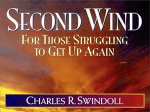 Second Wind: For Those Struggling to Get Up Again by Charles R. Swindoll