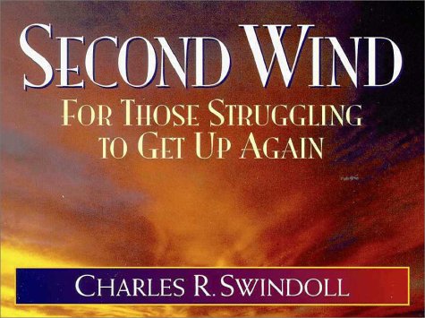 Second Wind: For Those Struggling to Get Up Again by Charles R. Swindoll