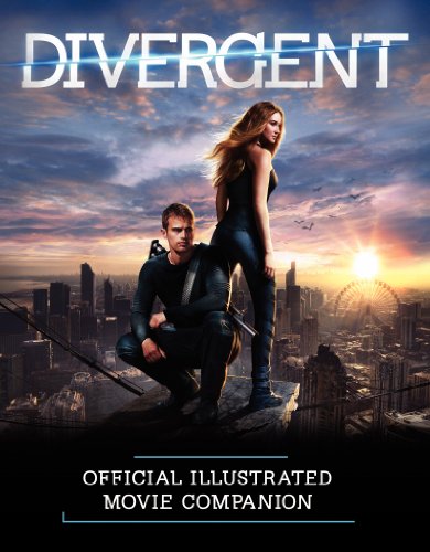 Divergent Official Illustrated Movie Companion by Kate Egan