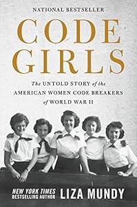 Code Girls: The Untold Story of the American Women Code Breakers of World War II