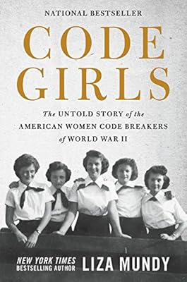 Code Girls: The Untold Story of the American Women Code Breakers of World War II
