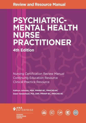 Psychiatric-Mental Health Nurse Practitioner Review and Resource Manual, 4th Edition by Kathryn Johnson