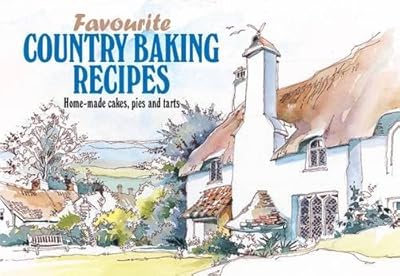 Favourite Country Baking Recipes: Home-Made Cakes, Pies and Tarts (Favourite Recipes)