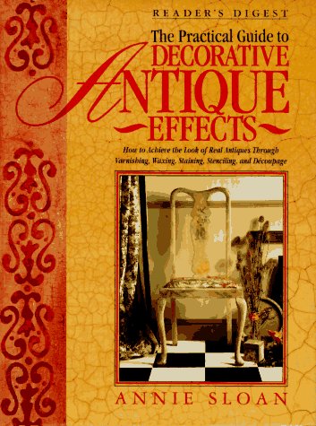 The Practical Guide to Decorative Antique Effects by Annie Sloan