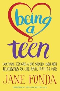 Being a Teen: Everything Teen Girls &amp; Boys Should Know About Relationships, Sex, Love, Health, Identity &amp; More