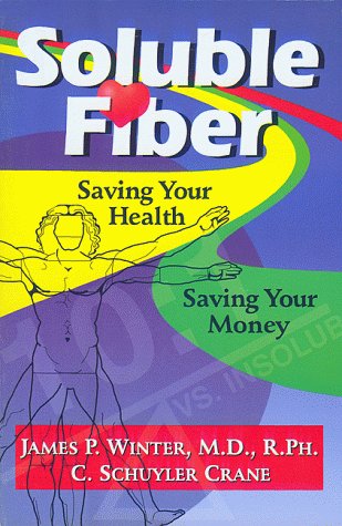 Soluble Fiber: Saving Your Health, Saving Your Money by C. Schuyler Crane