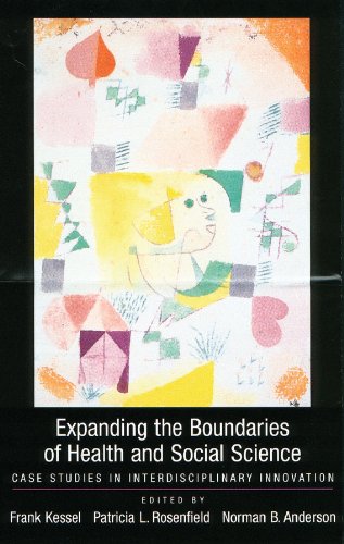 Expanding the Boundaries of Health and Social Science: Case Studies in Interdisciplinary Innovation by Frank Kessel