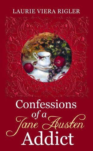 Confessions of a Jane Austen Addict by Laurie Viera Rigler