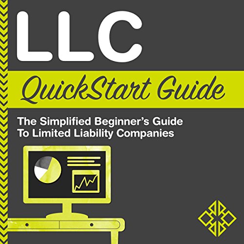LLC QuickStart Guide: The Simplified Beginner's Guide to Limited Liability Companies