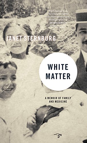 White Matter: A Memoir of Family and Medicine by Janet Sternburg