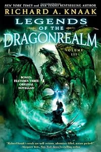 Legends of the Dragonrealm, Vol. III by Richard A. Knaak