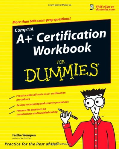 CompTIA A+ Certification Workbook For Dummies (For Dummies (Computers)) by Faithe Wempen