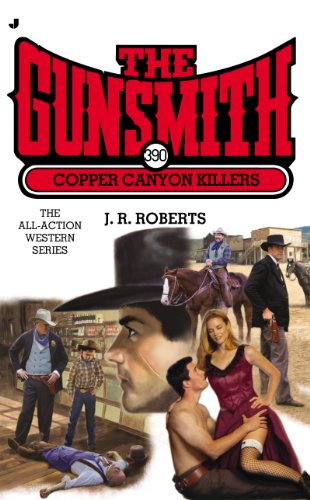 The Gunsmith 390: Copper Canyon Killers by J  R Roberts