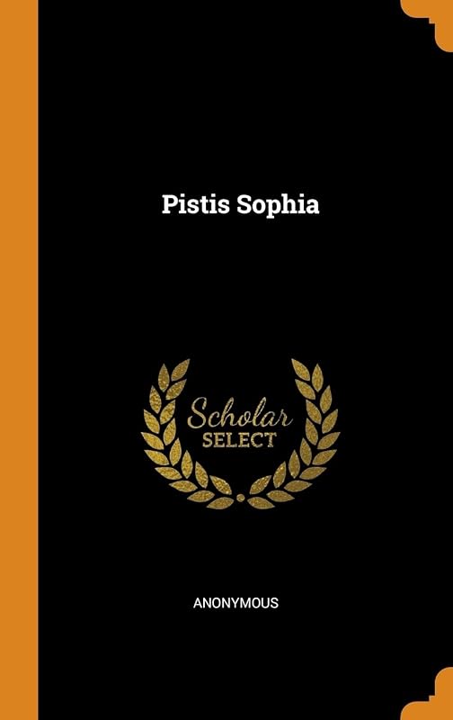 Pistis Sophia by Anonymous