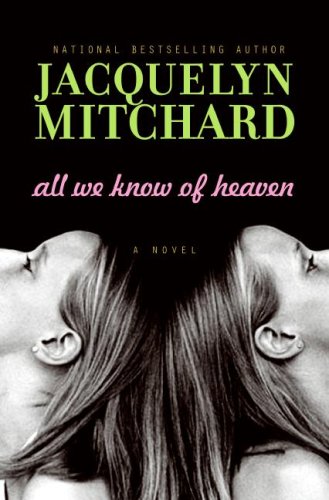 All We Know of Heaven by Jacquelyn Mitchard