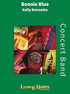 Bonnie Blue: Conductor Score & Parts (Ludwig Masters) by Kelly Bennette
