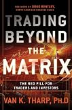 Trading Beyond the Matrix: The Red Pill for Traders and Investors