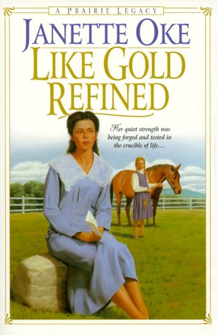 Like Gold Refined (Prairie Legacy Series #4) by Janette Oke