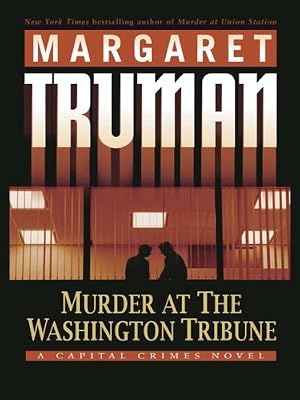 Murder At The Washington Tribune: A Capital Crimes Mystery