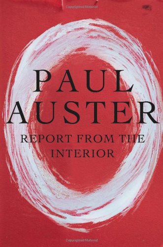 Report from the Interior by Paul Auster