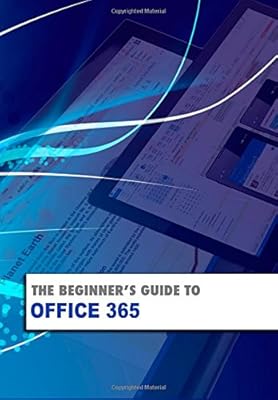 The Beginner's Guide to OFFICE 365