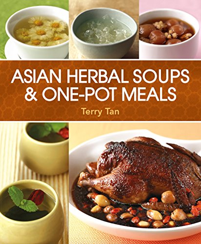 Asian Herbal Soups and One-Pot Meals by Terry Tan