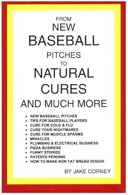 From New Baseball Pitches to Natural Cures and Much More