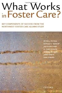 What Works in Foster Care?: Key Components of Success From the Northwest Foster Care Alumni Study by by G.L. Pozzato
