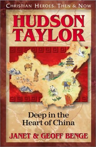 Hudson Taylor: Deep in the Heart of China by Janet Benge