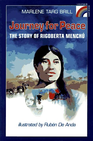 Journey for Peace: The Story of Rigoberta Menchu (Rainbow Biography) by Marlene Targ Brill