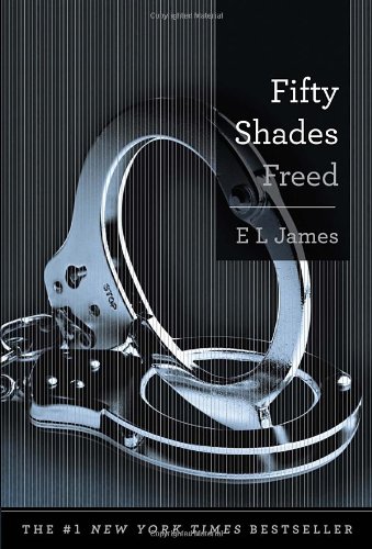 Fifty Shades Freed: Book Three of the Fifty Shades Trilogy by E L James