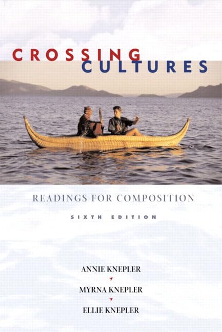 Crossing Cultures: Readings for Composition (6th Edition) by Myrna Knepler