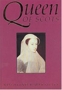 Queen Of Scots by Rosalind K. Marshall