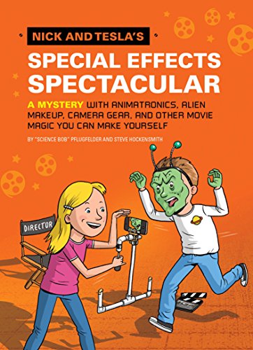 Nick and Tesla's Special Effects Spectacular: A Mystery with Animatronics, Alien Makeup, Camera Gear, and Other Movie Magic You Can Make Yourself! by Bob Pflugfelder