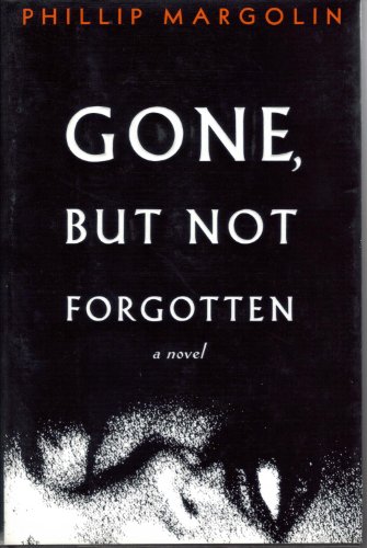 Gone, But Not Forgotten by Phillip Margolin