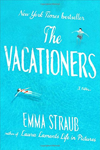 The Vacationers: A Novel by Emma Straub