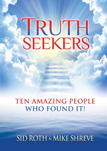 Truth Seekers: Ten Amazing People Who Found It! by Sid Roth