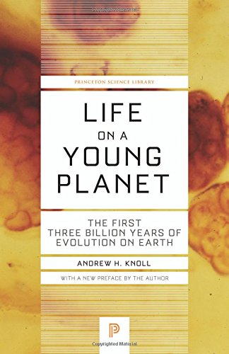 Life on a Young Planet: The First Three Billion Years of Evolution on Earth by Andrew H. Knoll