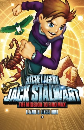 Secret Agent Jack Stalwart: Book 14: The Mission to Find Max: Egypt by Elizabeth Singer Hunt