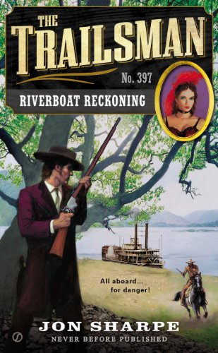 The Trailsman #397: Riverboat Reckoning by Jon Sharpe
