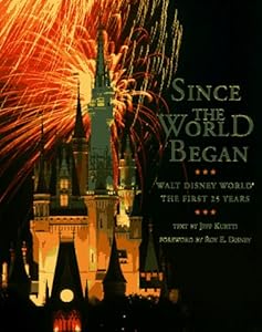 Since the World Began: Walt Disney World The First 25 Years