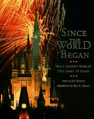 Since the World Began: Walt Disney World The First 25 Years