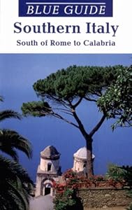 Blue Guide Southern Italy: South of Rome to Calabria (8th ed)