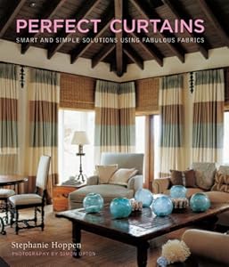Perfect Curtains: Smart and Simple Solutions Using Fabulous Fabrics