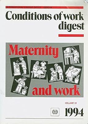 Conditions of Work Digest 1994: Maternity and Work Digest (13) (Conditions of Work Digest, Vol 13, 1994)