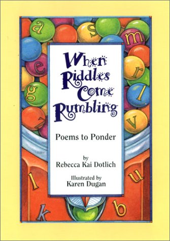 When Riddles Come Rumbling by Rebecca Kai Dotlich