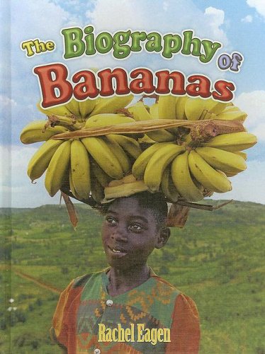 The Biography of Bananas by Rachel Eagen