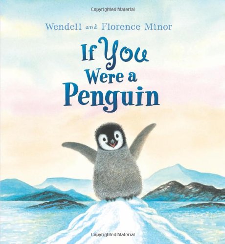 If You Were a Penguin by Wendell Minor