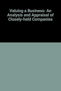 Valuing a business: The analysis and appraisal of closely held companies