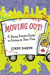 Moving Out! A Young Adult's Guide to Living on Your Own by Cindy Babyn